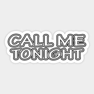 Call Me Tonight Sticker